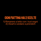 Ogni mattina hai 2 scelte