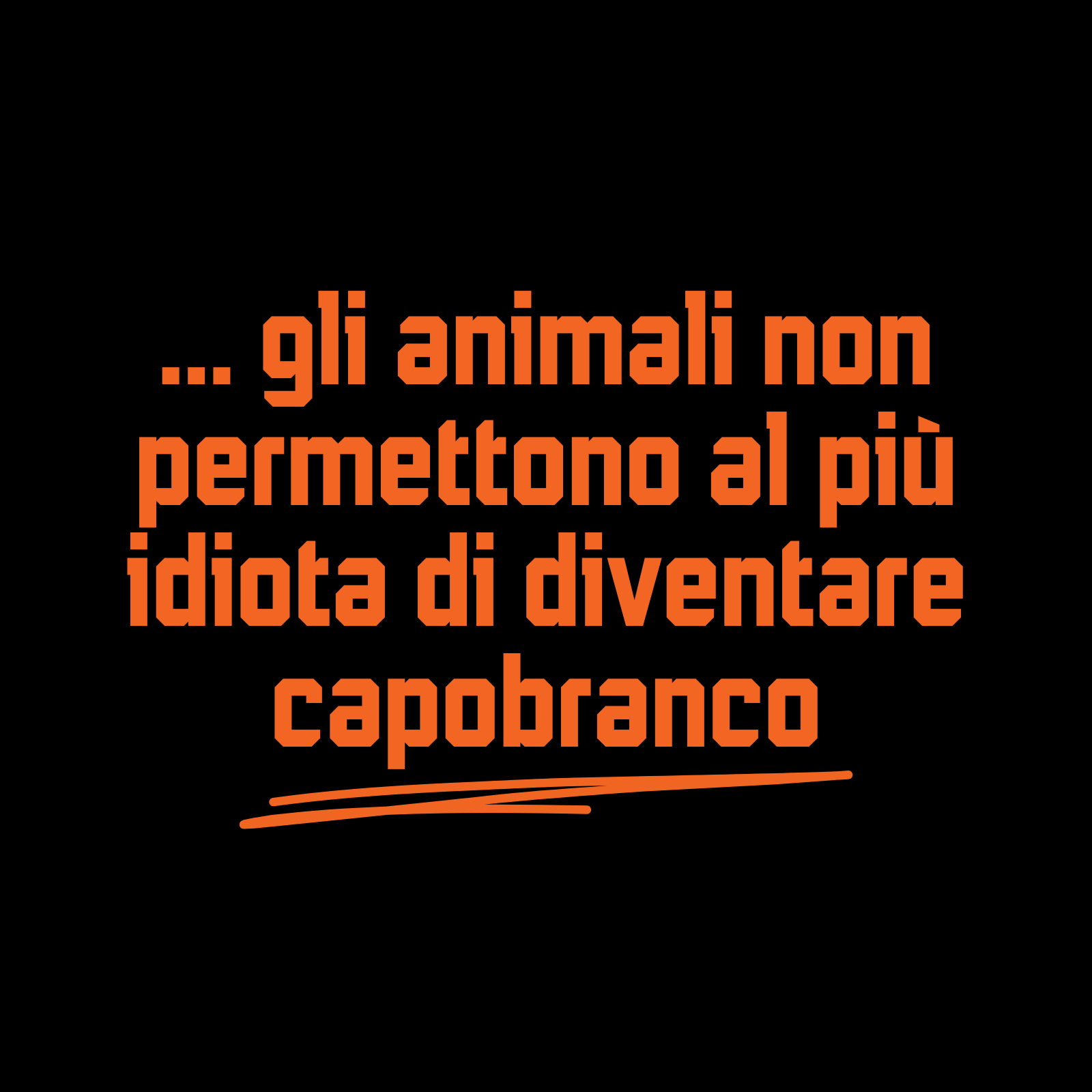 Gli animali non permettono al più idiota...