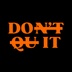 DOn't quIT