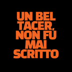 Un bel tacer...